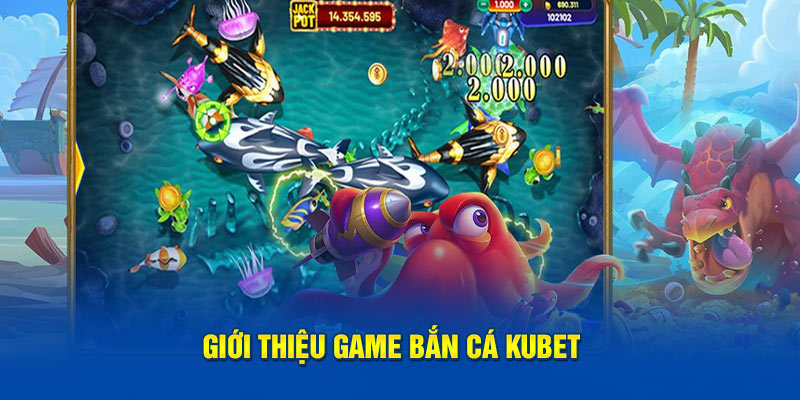 Giới thiệu game bắn cá Kubet